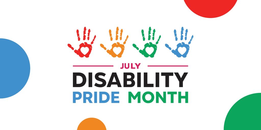 A colorful "July Disability Pride Month" graphic featuring four handprints with heart-shaped centers above the title. The design uses bright colors and playful shapes to celebrate the diversity, love, and inclusion of the disability community.